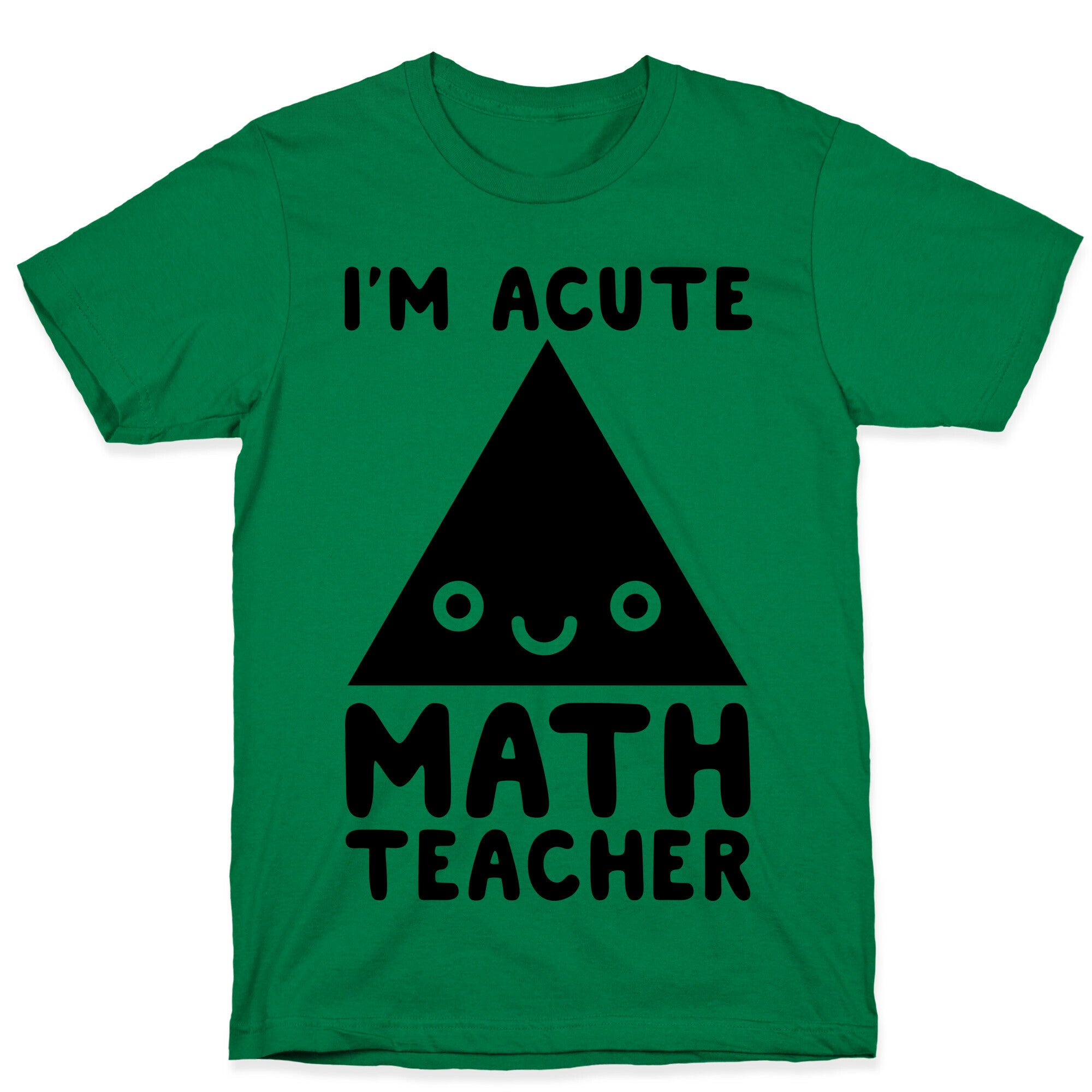 I'm ACUTE Math Teacher  T-Shirt