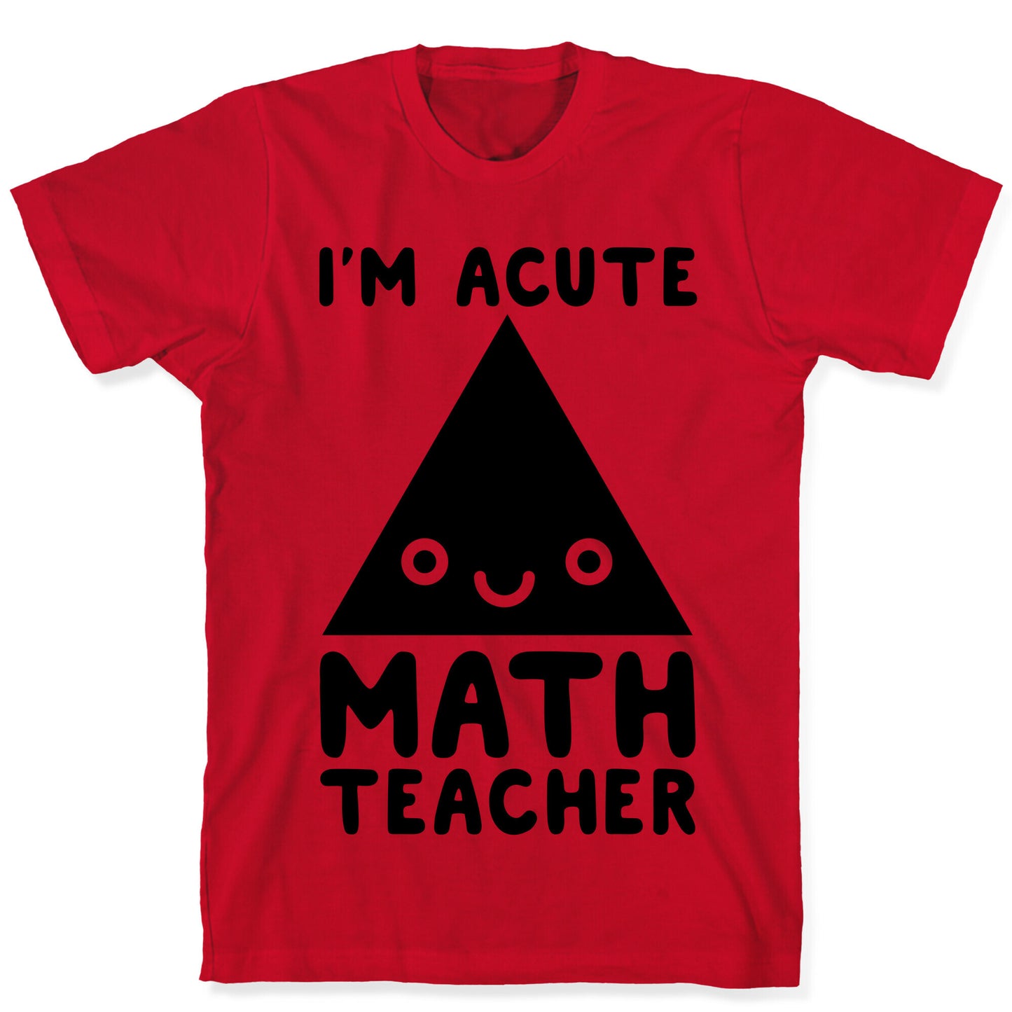 I'm ACUTE Math Teacher  T-Shirt