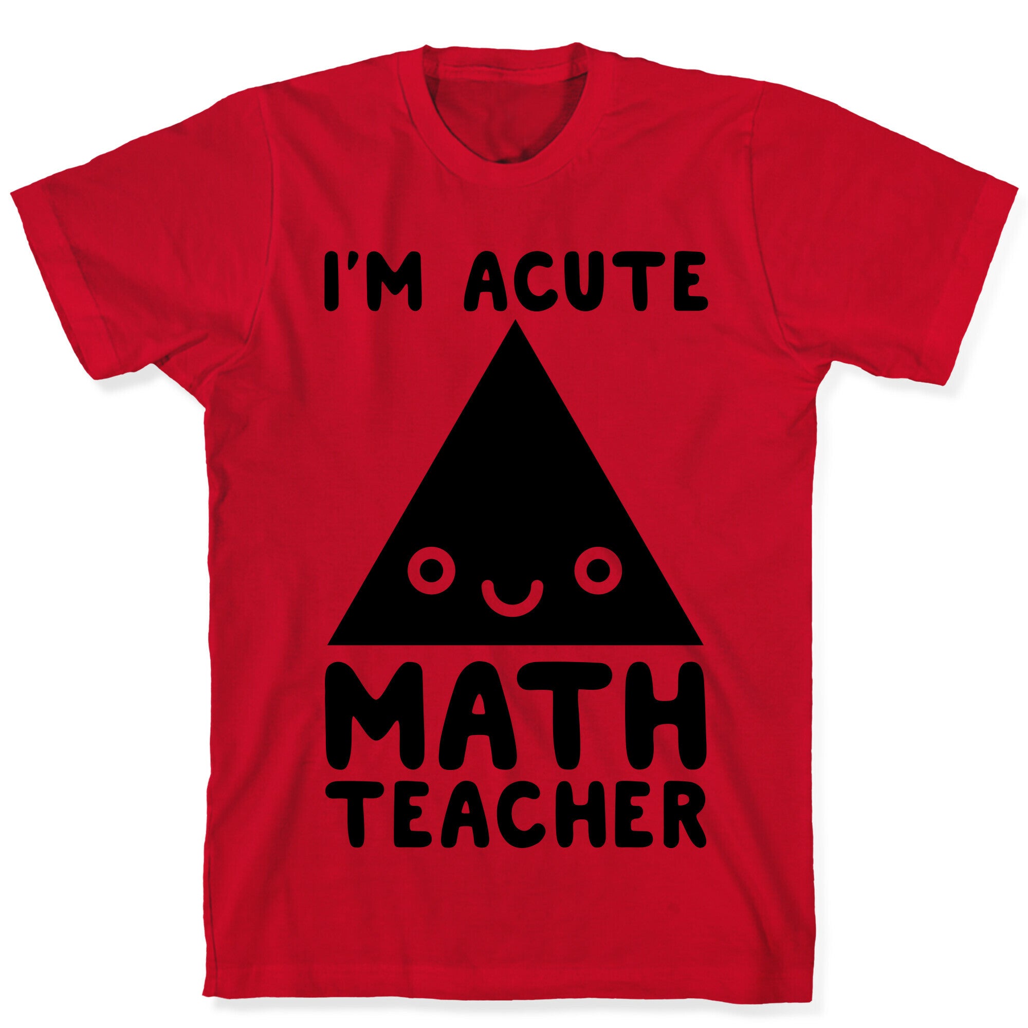 I'm ACUTE Math Teacher  T-Shirt