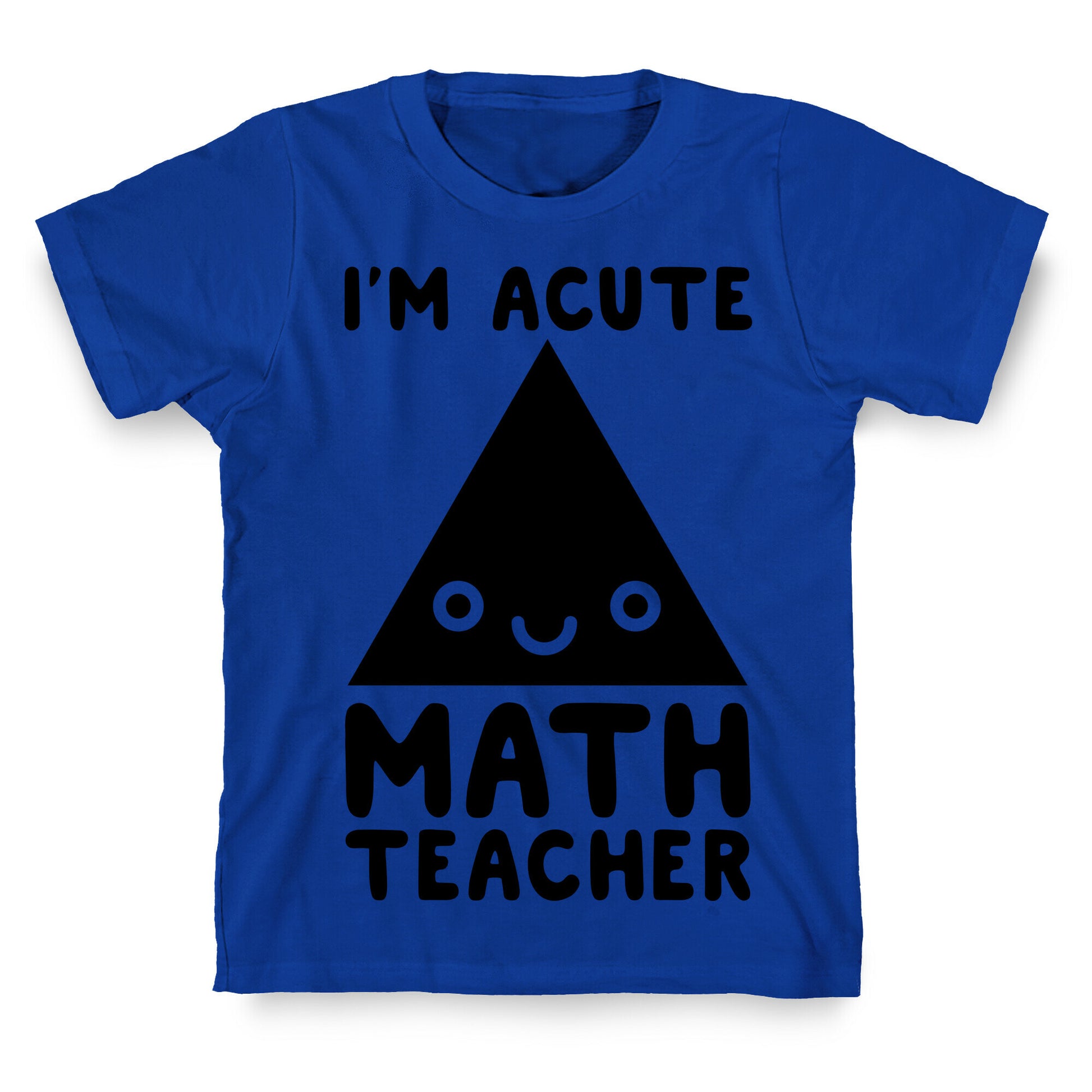I'm ACUTE Math Teacher  T-Shirt