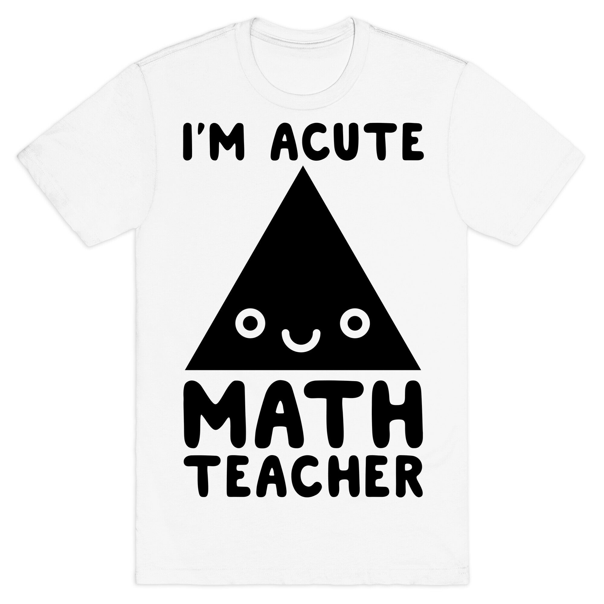 I'm ACUTE Math Teacher  T-Shirt