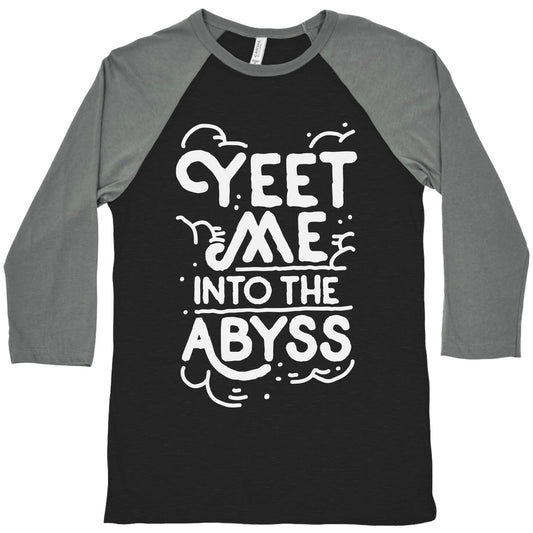 Yeet Me into the Abyss Baseball Tee