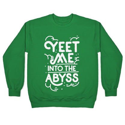 Yeet Me into the Abyss Crewneck Sweatshirt