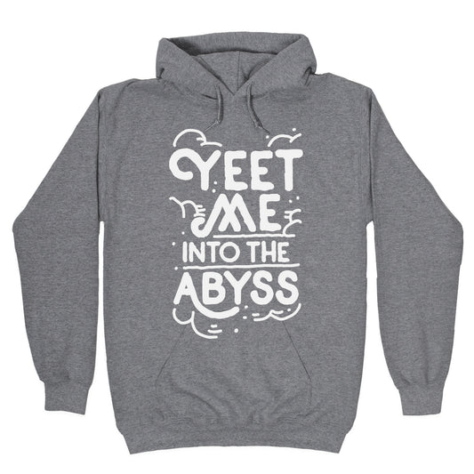 Yeet Me into the Abyss Hoodie