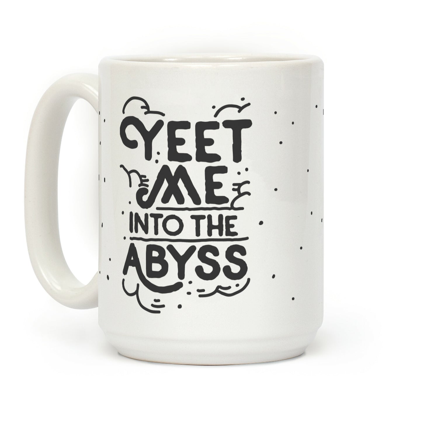 Yeet Me into the Abyss Coffee Mug