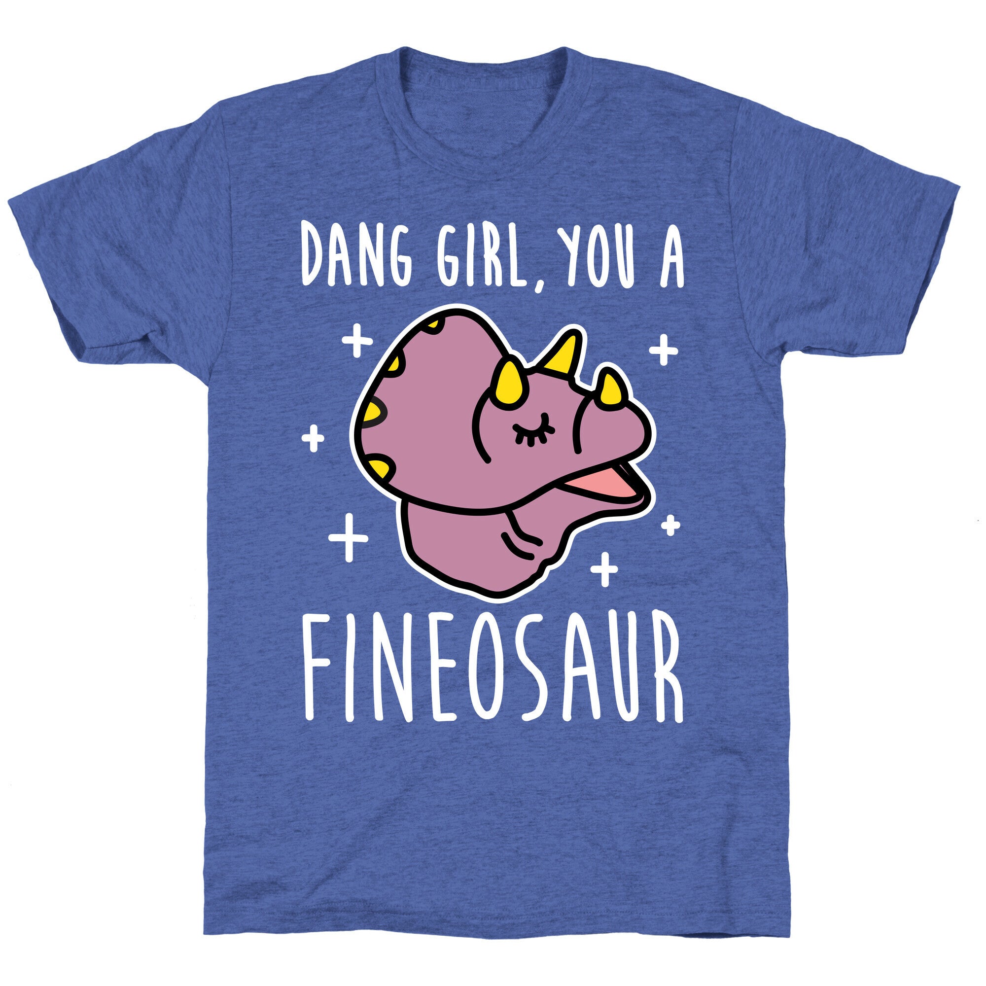 Dang Girl, You A Fineosaur Unisex Triblend Tee