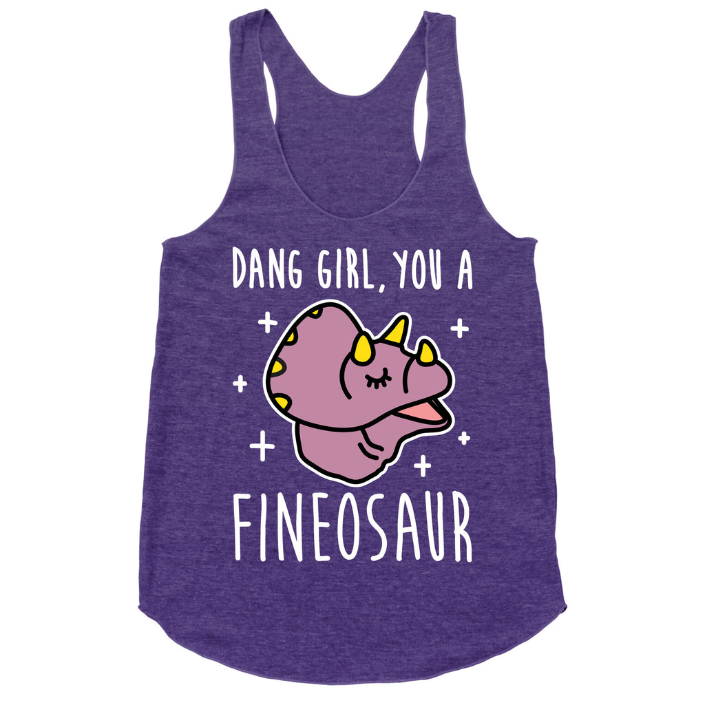 Dang Girl, You A Fineosaur Racerback Tank
