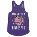 Dang Girl, You A Fineosaur Racerback Tank