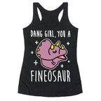 Dang Girl, You A Fineosaur Racerback Tank