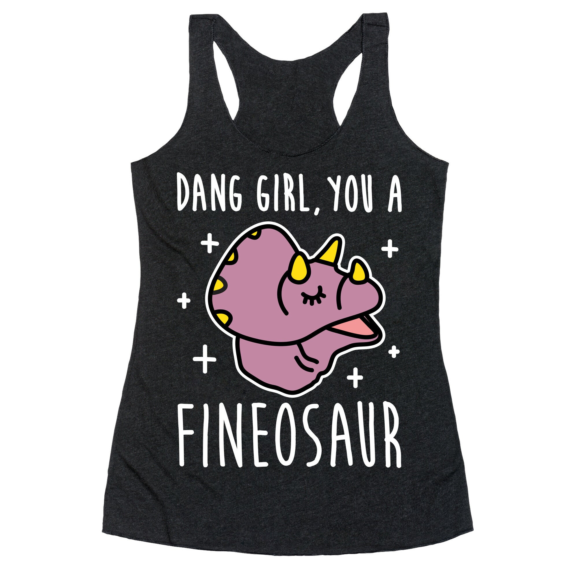 Dang Girl, You A Fineosaur Racerback Tank