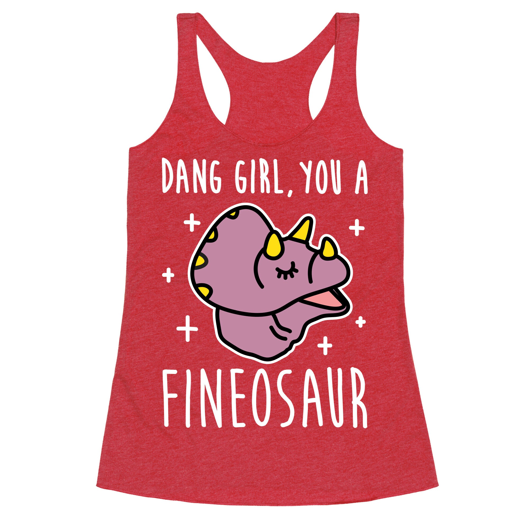 Dang Girl, You A Fineosaur Racerback Tank