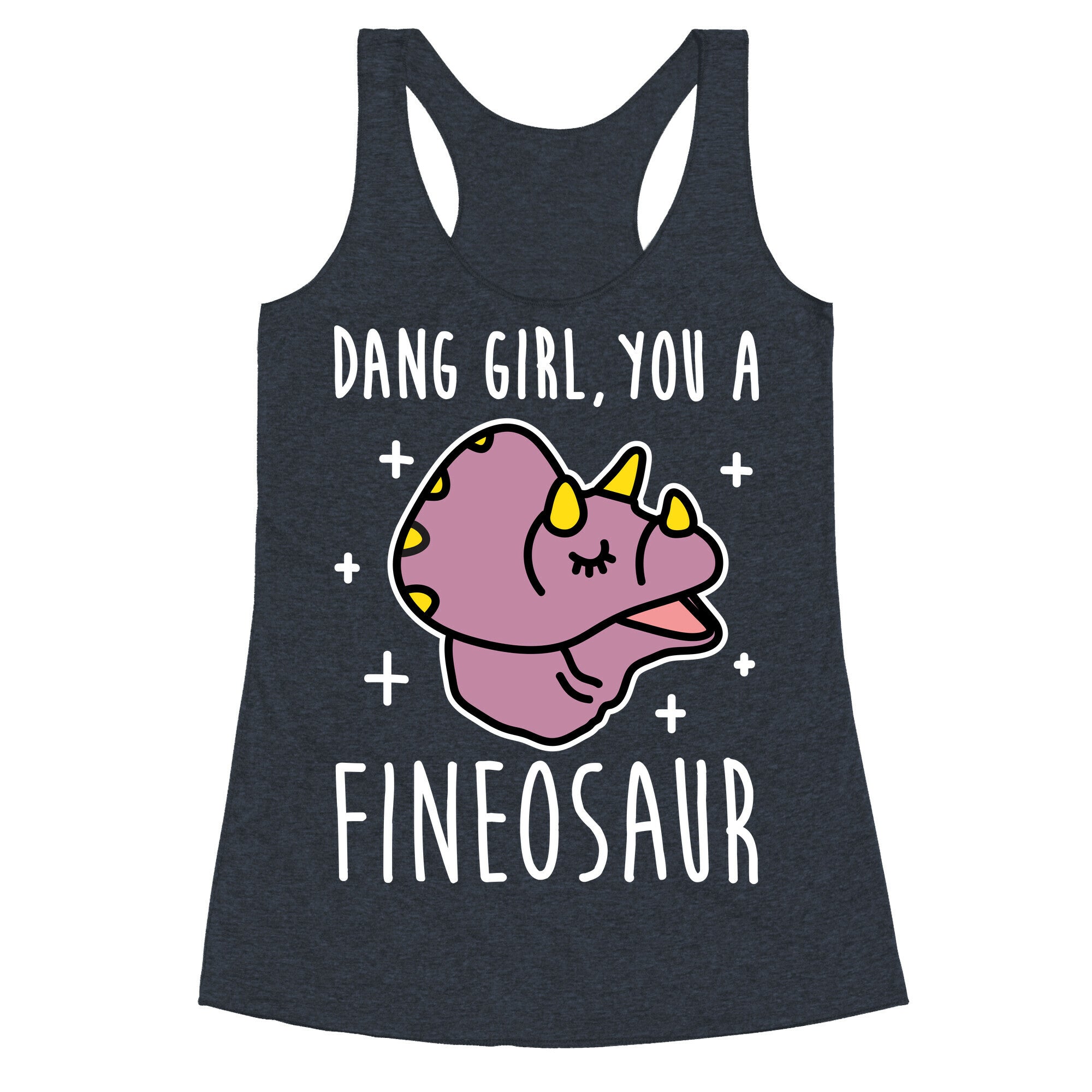 Dang Girl, You A Fineosaur Racerback Tank