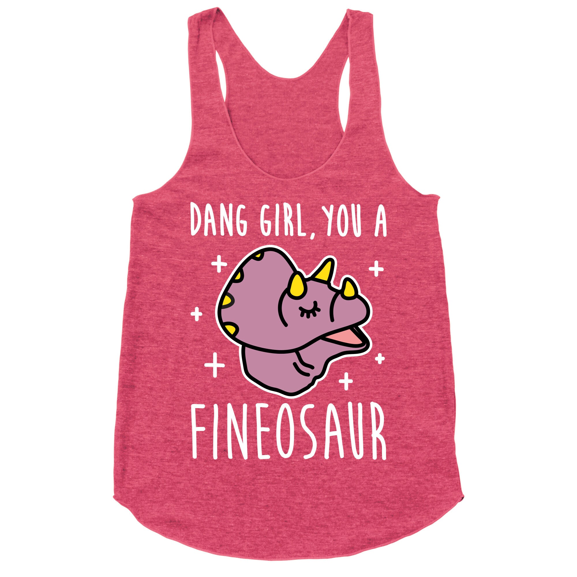Dang Girl, You A Fineosaur Racerback Tank