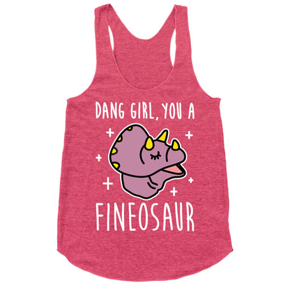 Dang Girl, You A Fineosaur Racerback Tank