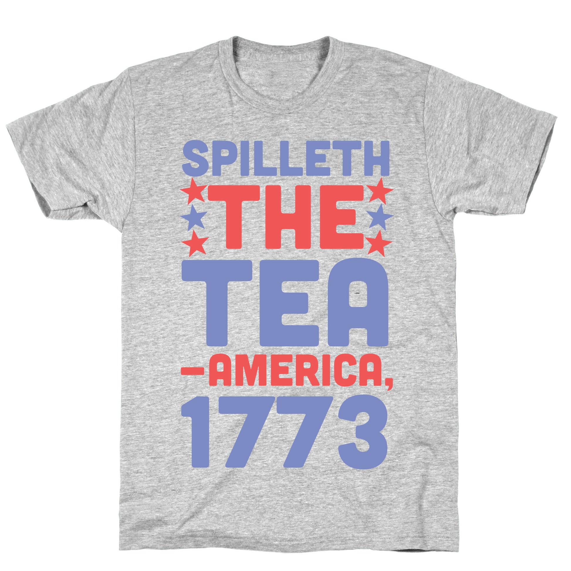 Spilleth the Tea - America, 1773 T-Shirt