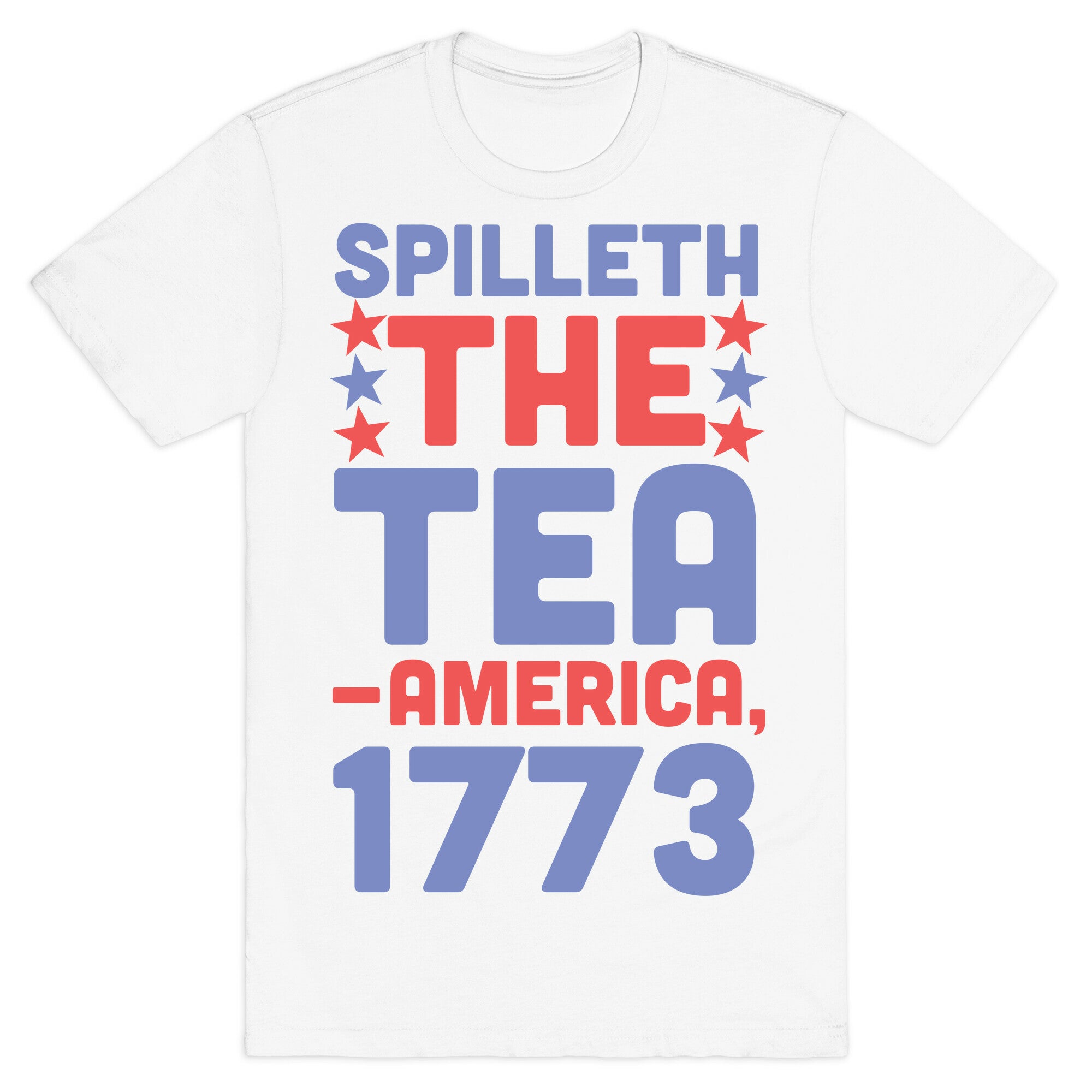 Spilleth the Tea - America, 1773 T-Shirt