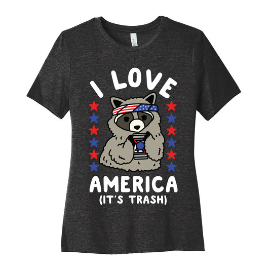 I Love America It's Trash Racoon Women's Cotton Tee
