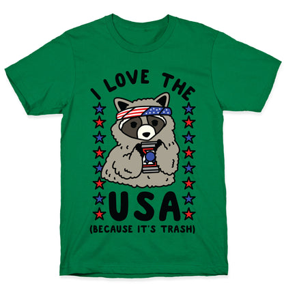 I Love USA Because It's Trash Racoon T-Shirt