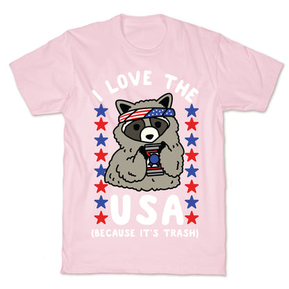 I Love USA Because It's Trash Racoon T-Shirt