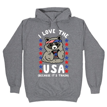 I Love USA Because It's Trash Racoon Hoodie