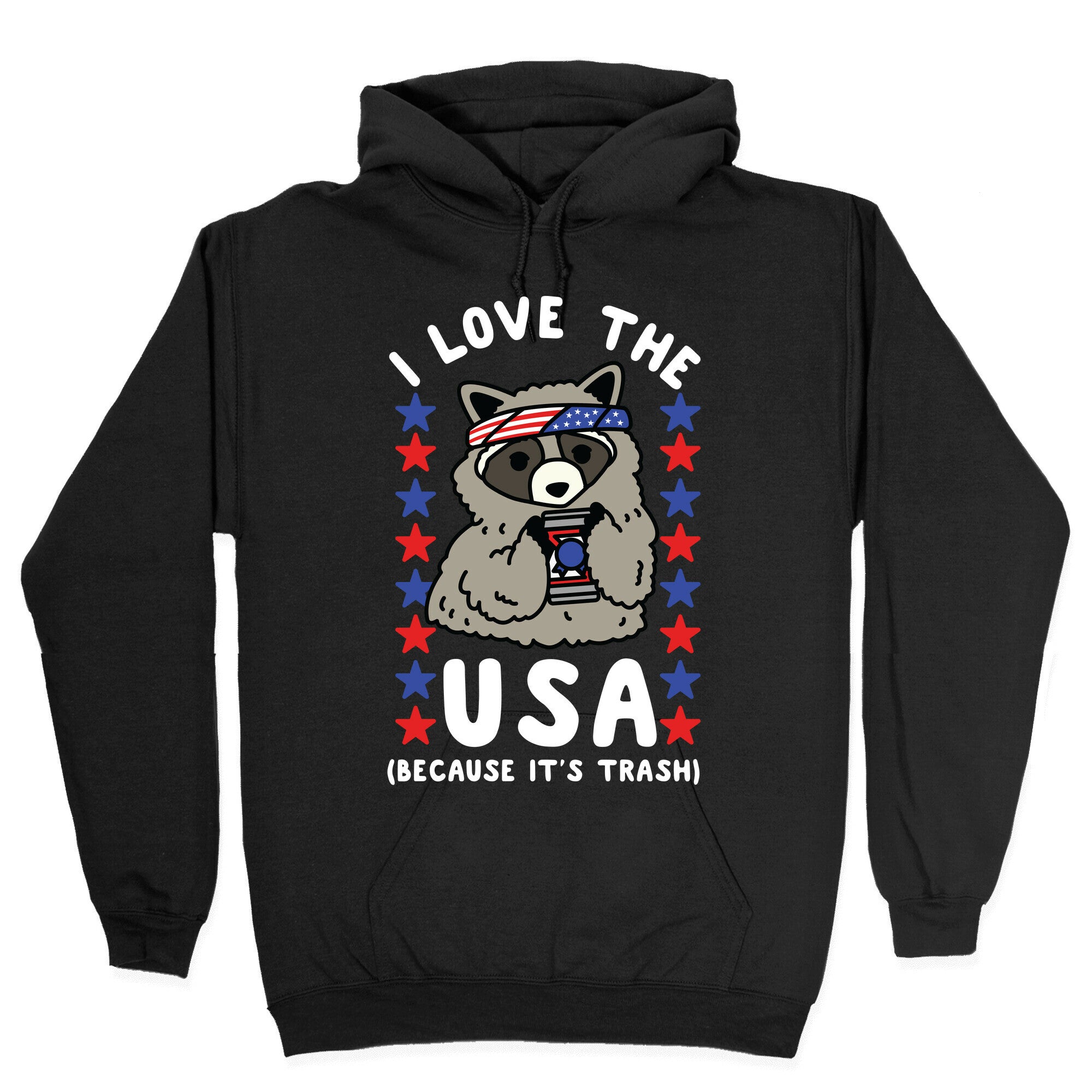 I Love USA Because It's Trash Racoon Hoodie