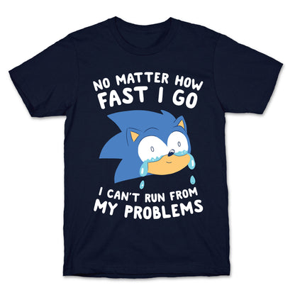Sonic Can't Run From His Problems T-Shirt