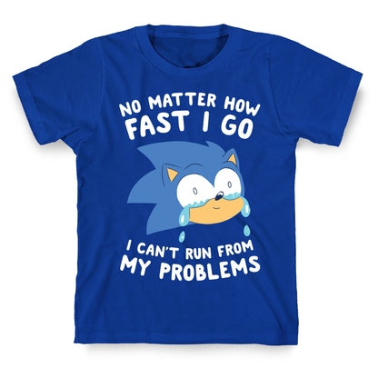 Sonic Can't Run From His Problems T-Shirt