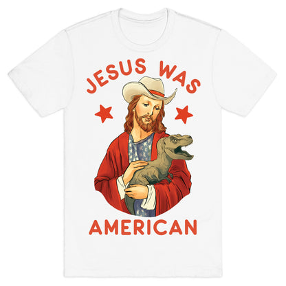 Jesus Was American T-Shirt