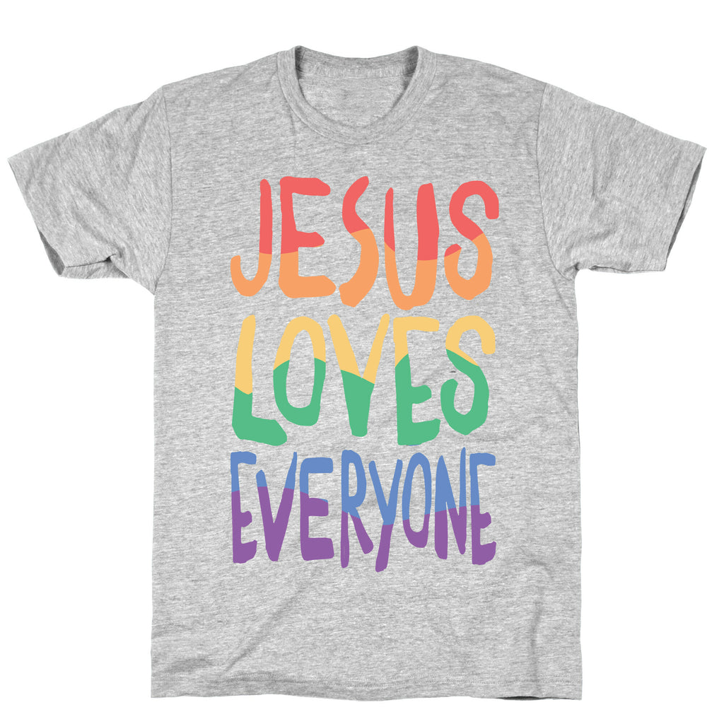Jesus Loves Everyone T-Shirt