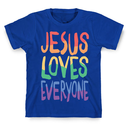 Jesus Loves Everyone T-Shirt