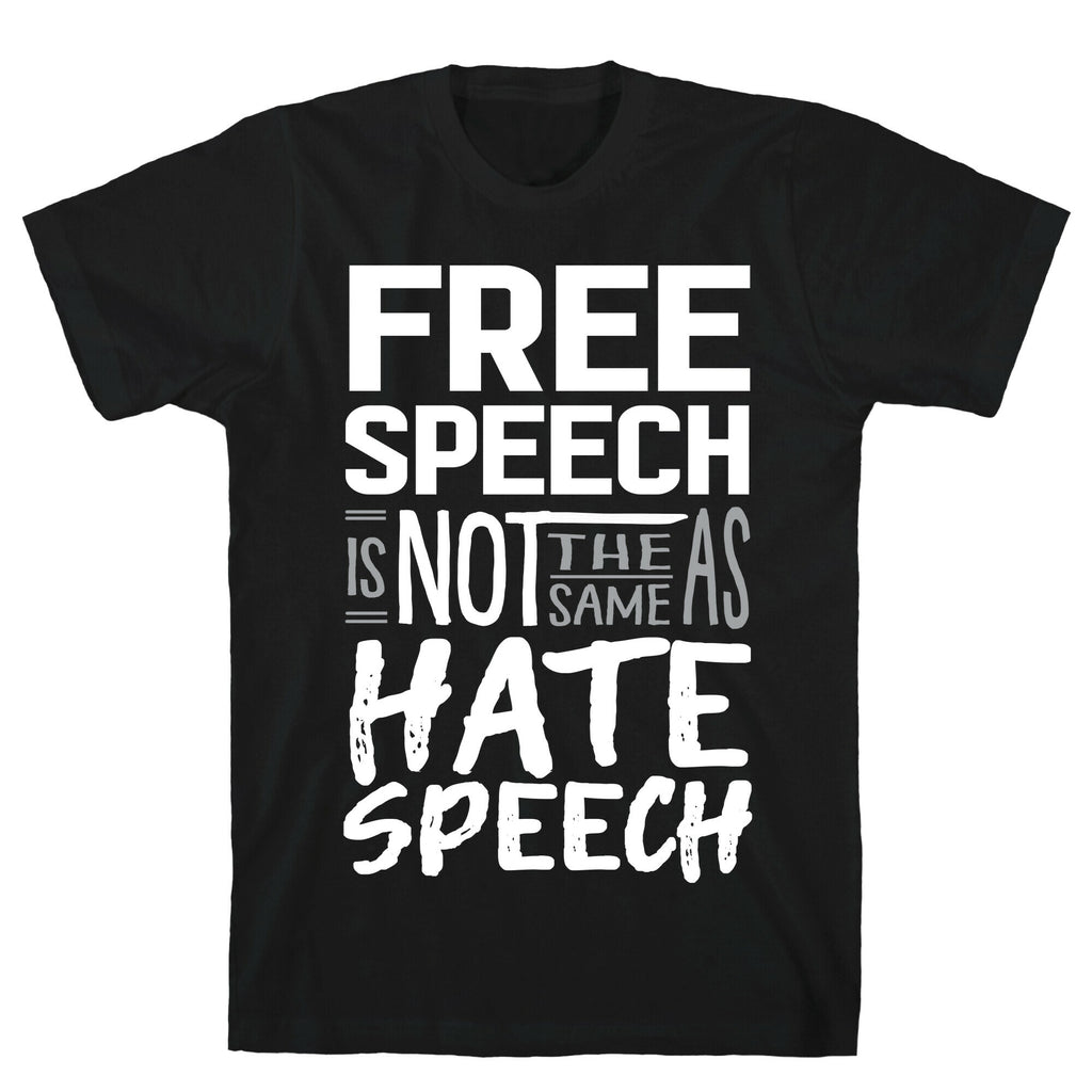Free Speech Is NOT The Same As Hate Speech T-Shirt