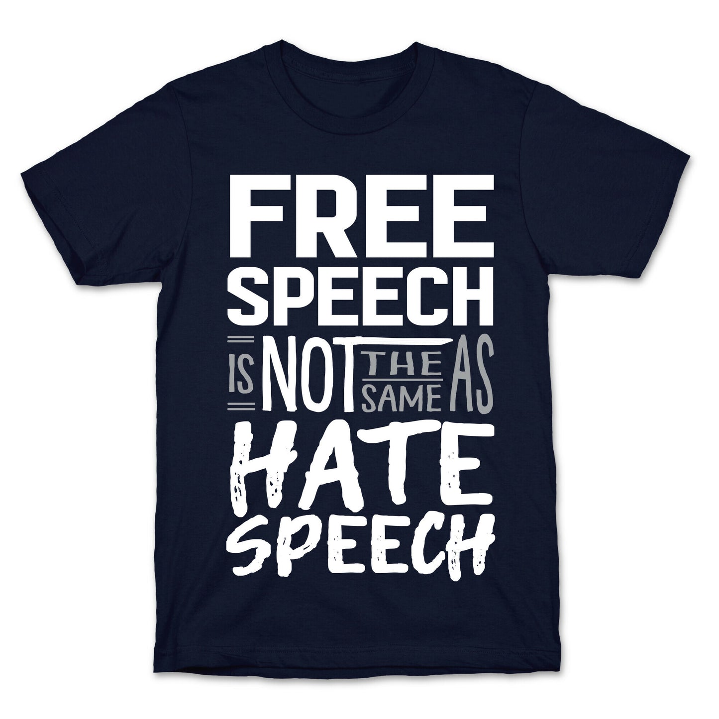 Free Speech Is NOT The Same As Hate Speech T-Shirt