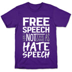 Free Speech Is NOT The Same As Hate Speech T-Shirt