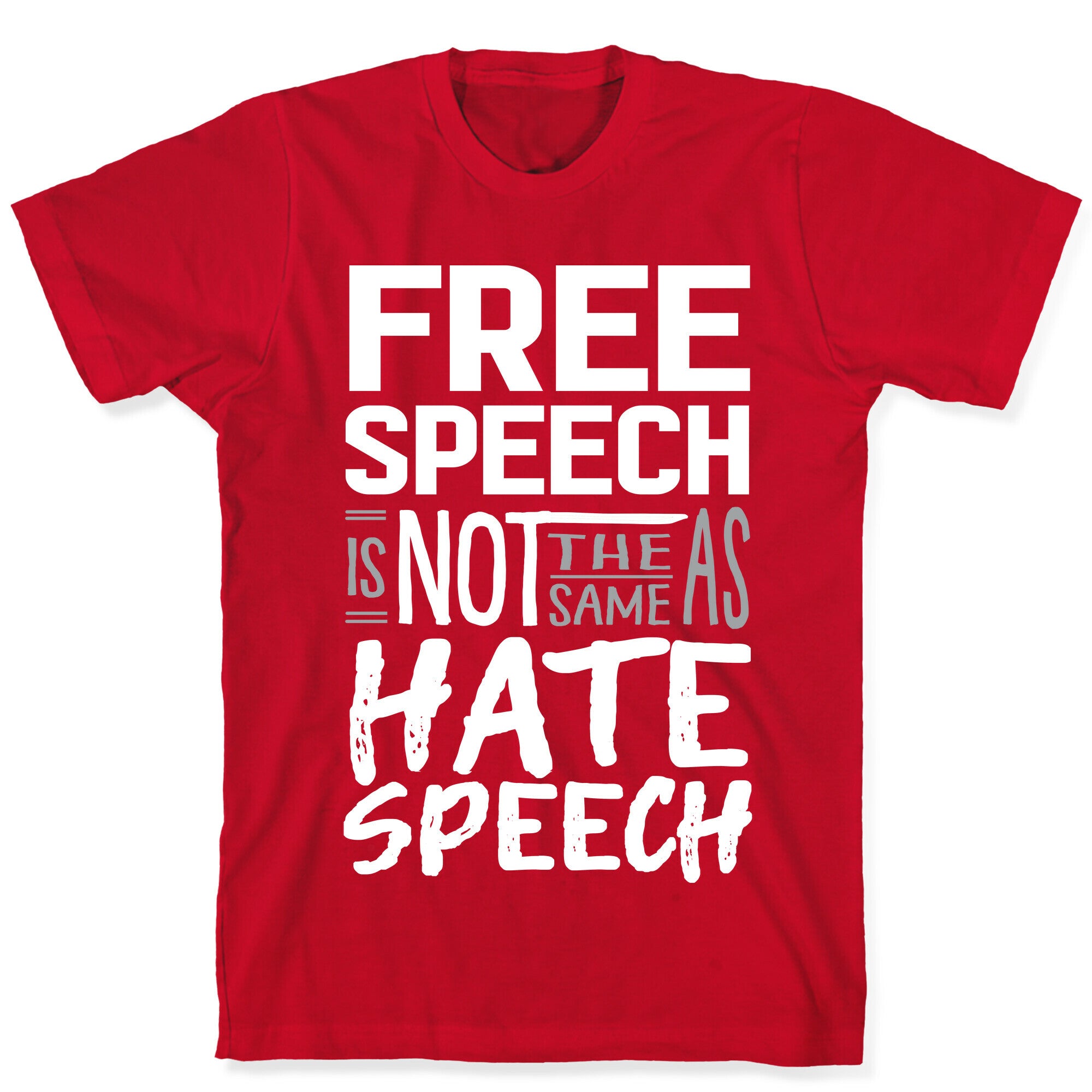 Free Speech Is NOT The Same As Hate Speech T-Shirt