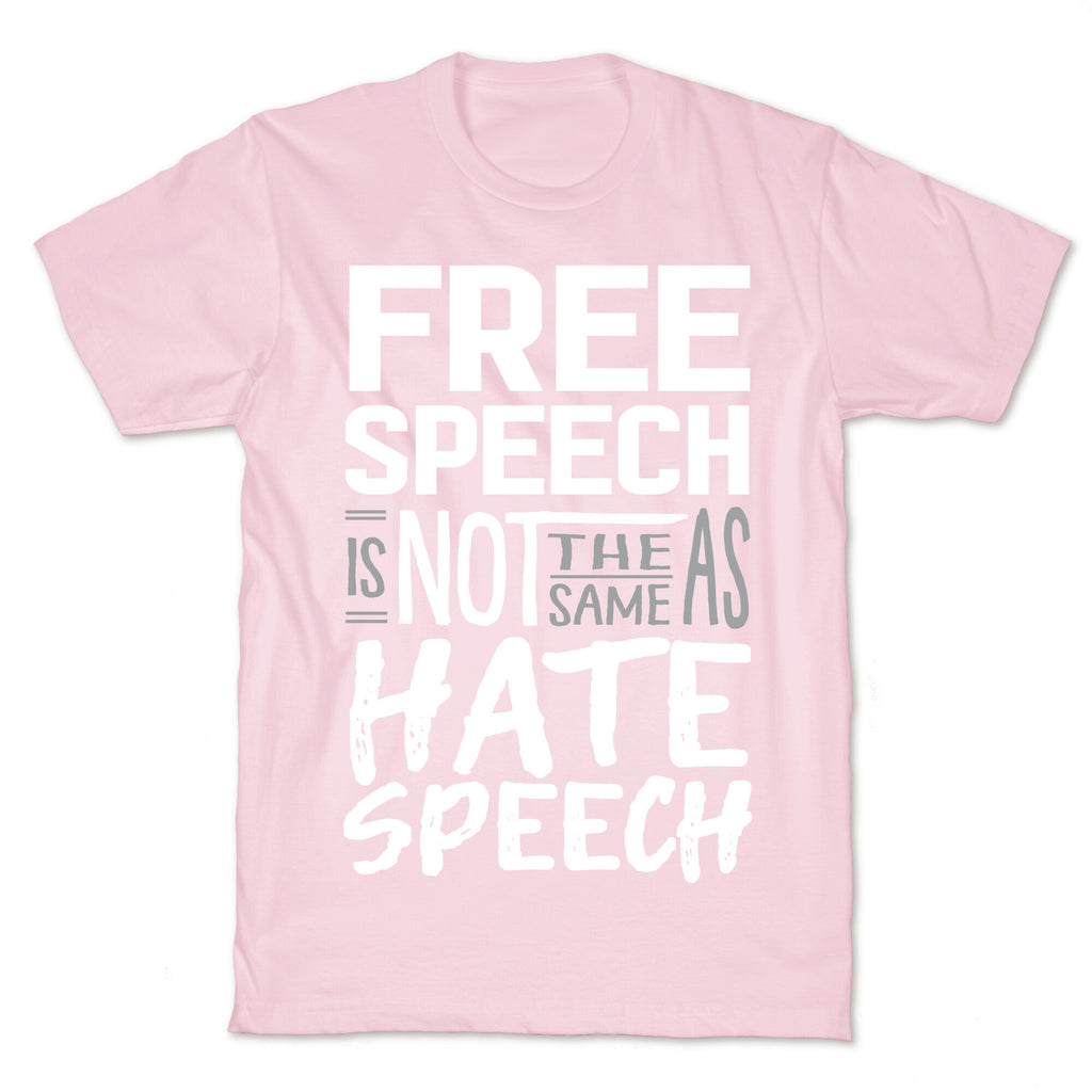 Free Speech Is NOT The Same As Hate Speech T-Shirt