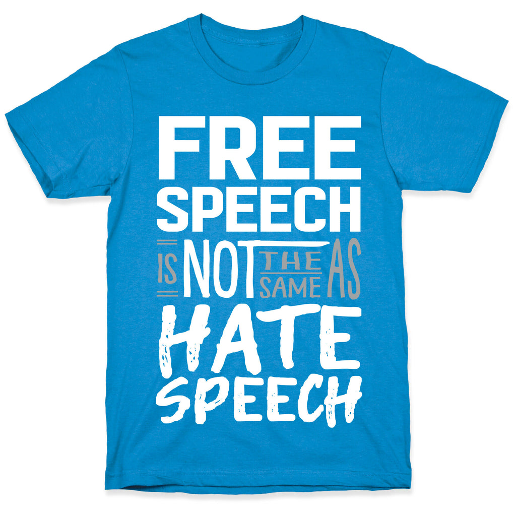 Free Speech Is NOT The Same As Hate Speech T-Shirt