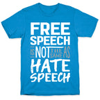 Free Speech Is NOT The Same As Hate Speech T-Shirt
