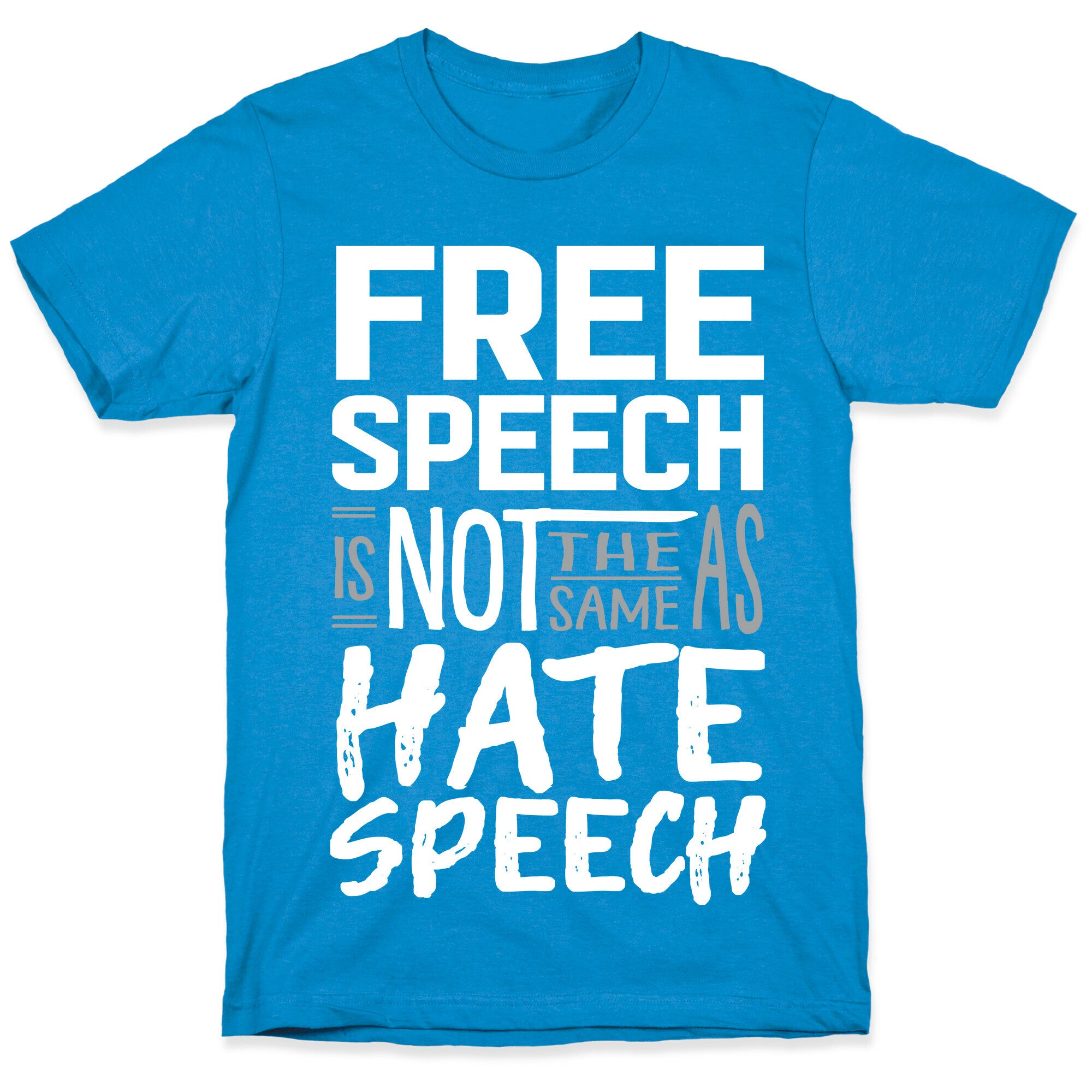Free Speech Is NOT The Same As Hate Speech T-Shirt