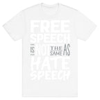 Free Speech Is NOT The Same As Hate Speech T-Shirt