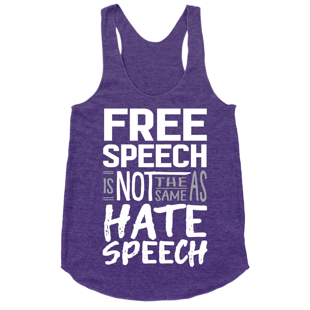 Free Speech Is NOT The Same As Hate Speech Racerback Tank