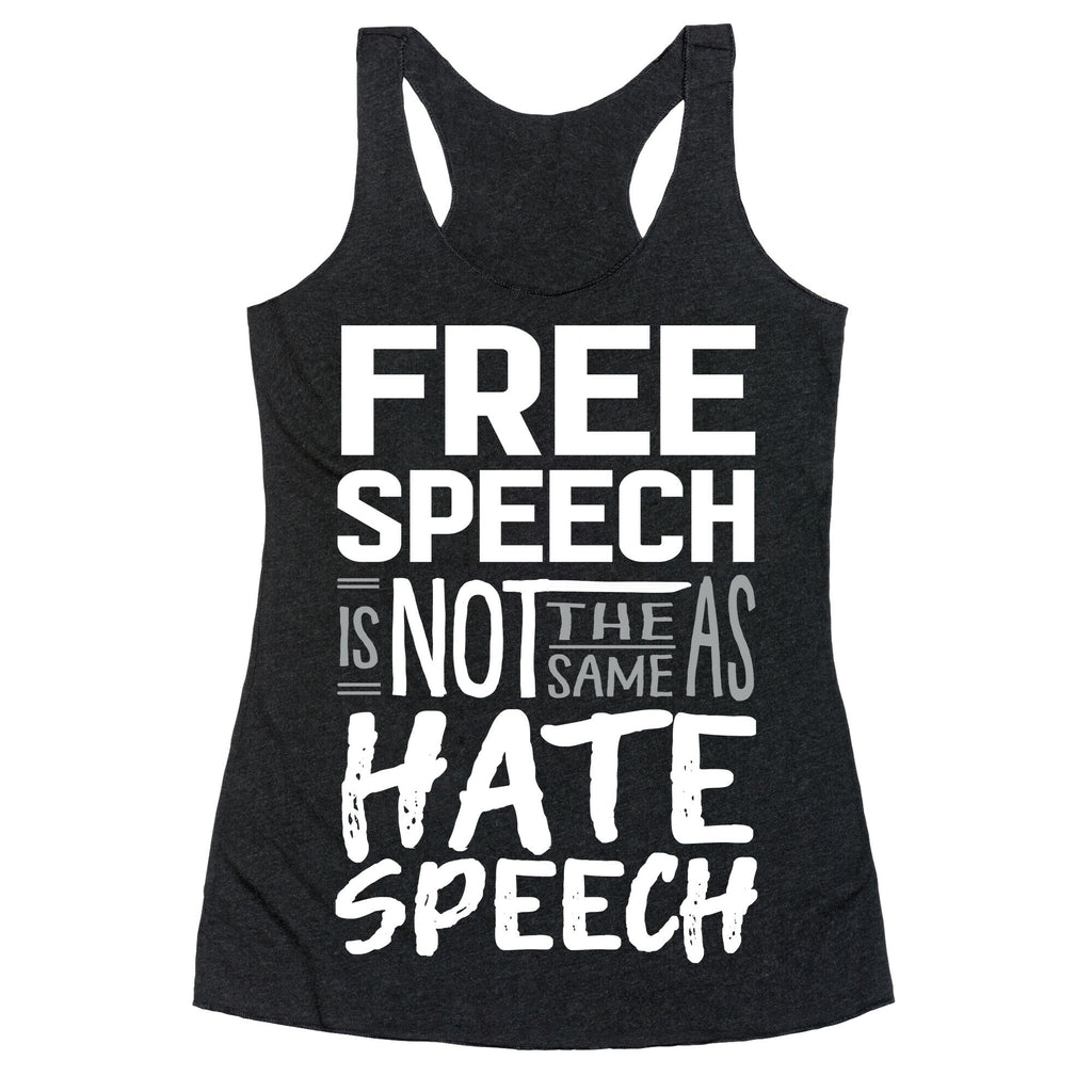 Free Speech Is NOT The Same As Hate Speech Racerback Tank