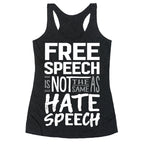 Free Speech Is NOT The Same As Hate Speech Racerback Tank