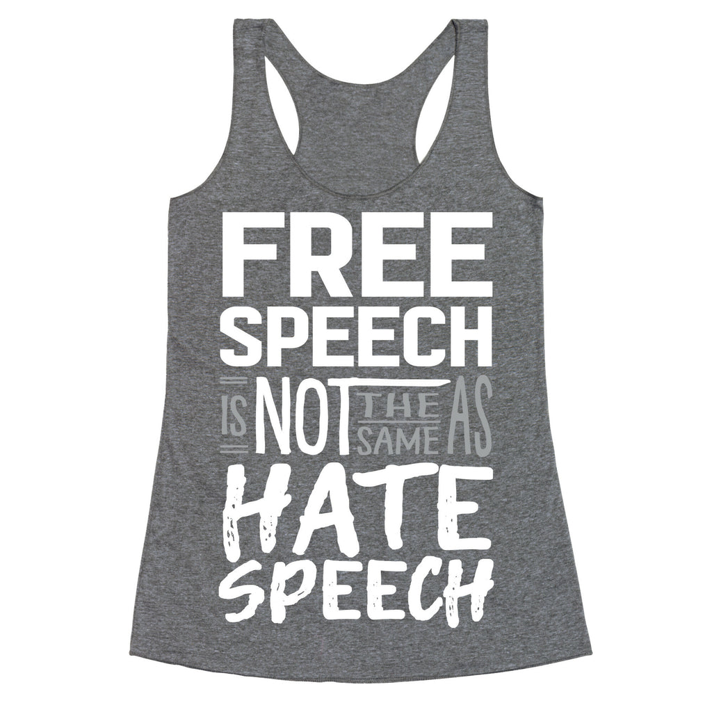 Free Speech Is NOT The Same As Hate Speech Racerback Tank