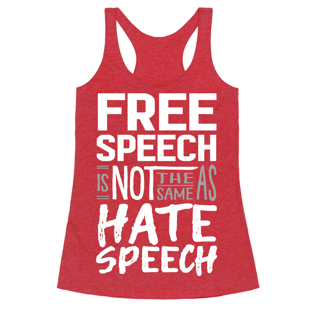 Free Speech Is NOT The Same As Hate Speech Racerback Tank