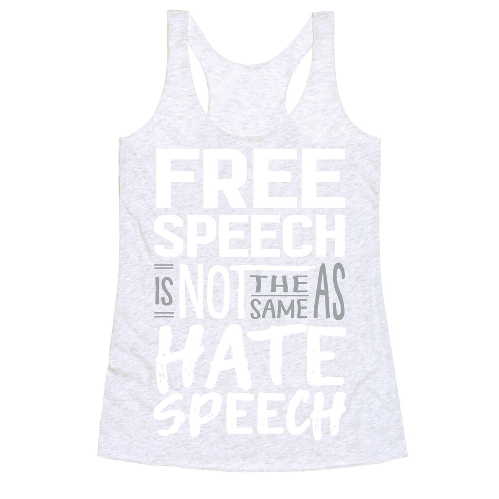 Free Speech Is NOT The Same As Hate Speech Racerback Tank