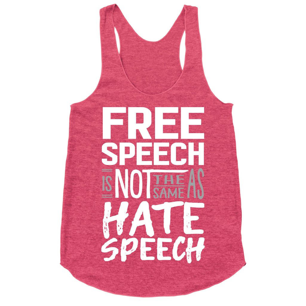 Free Speech Is NOT The Same As Hate Speech Racerback Tank