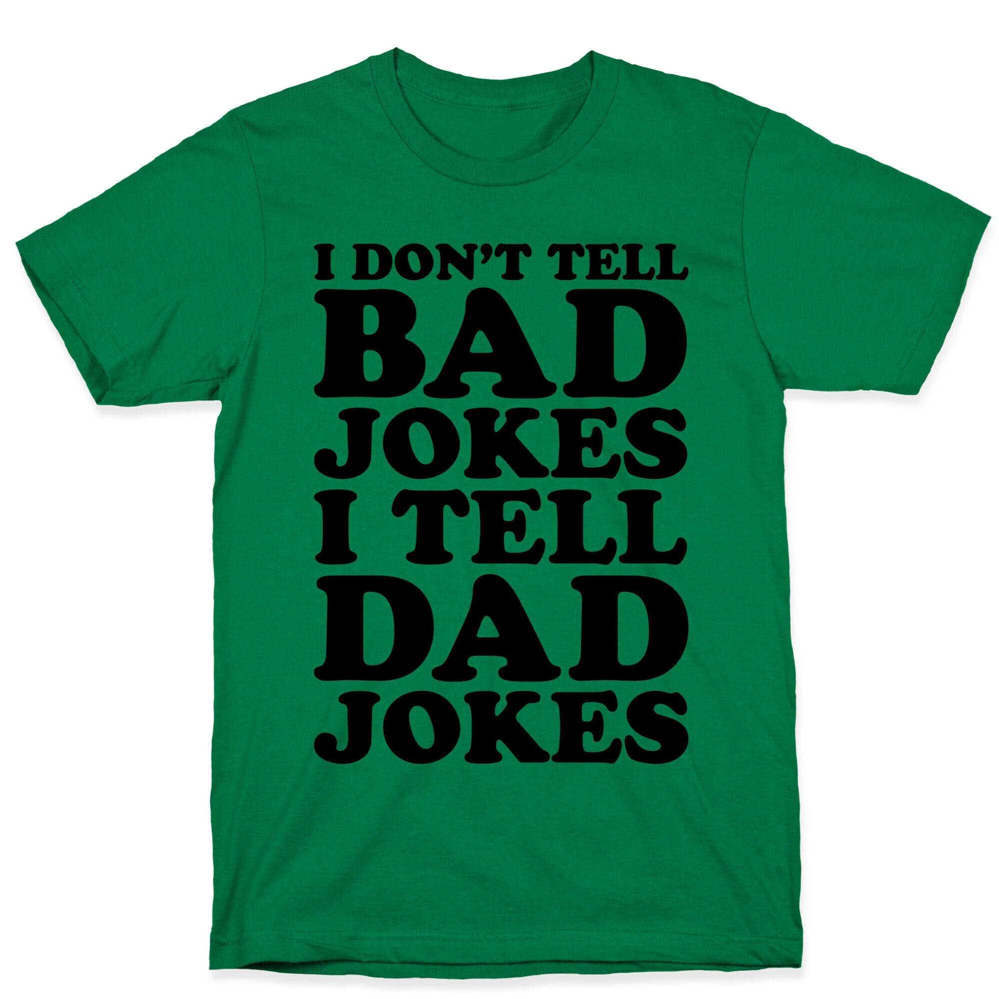 I Don't Tell Bad Jokes I Tell Dad Jokes T-Shirt