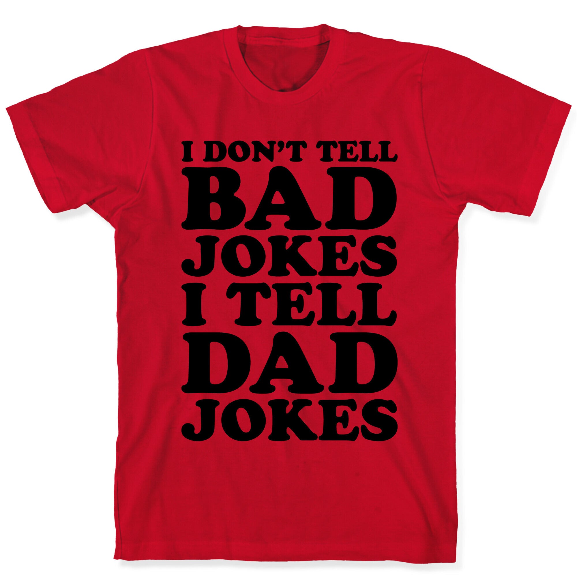 I Don't Tell Bad Jokes I Tell Dad Jokes T-Shirt