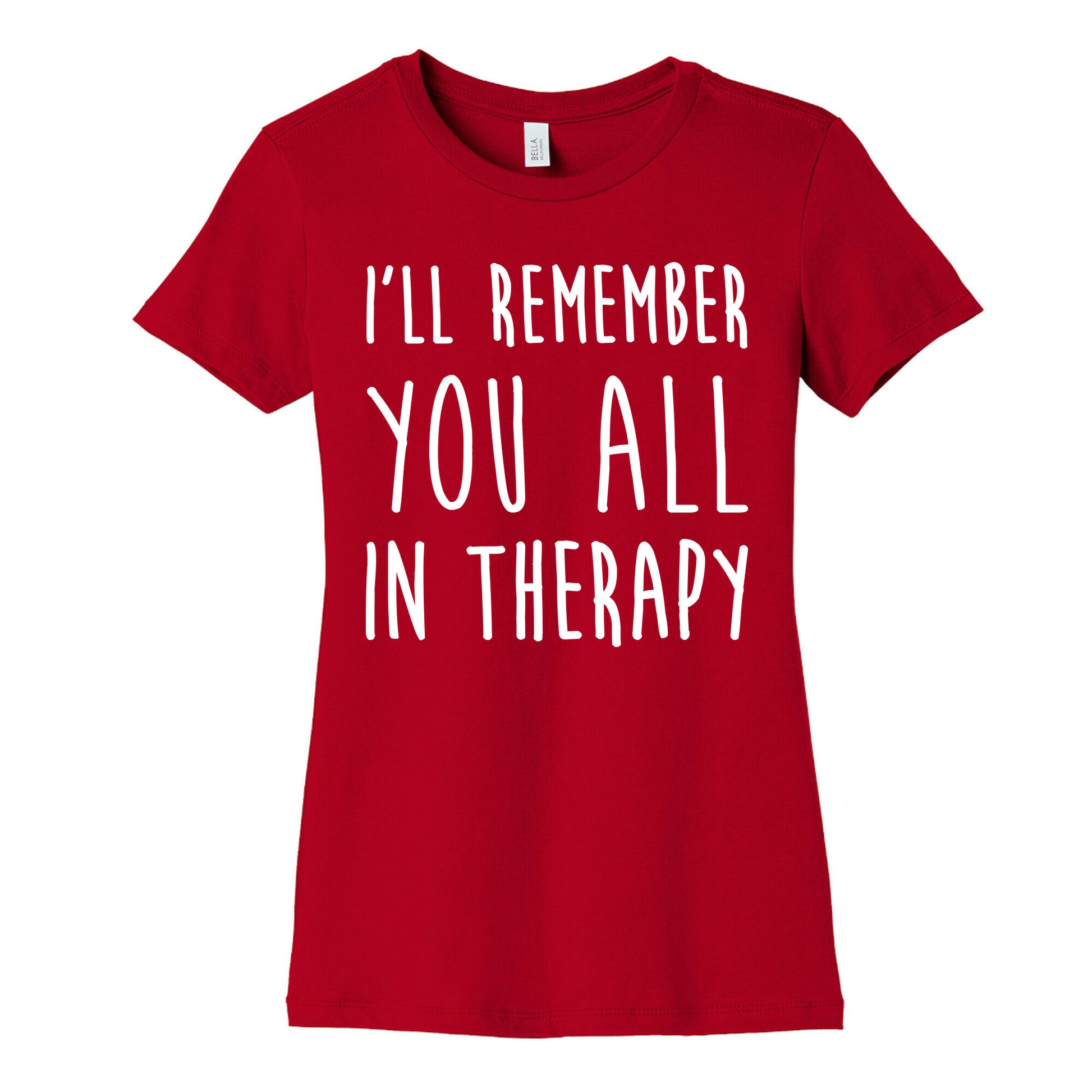 I'll Remember You All In Therapy Women's Cotton Tee