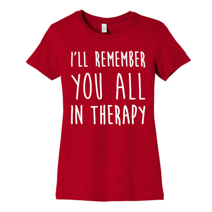 I'll Remember You All In Therapy Women's Cotton Tee